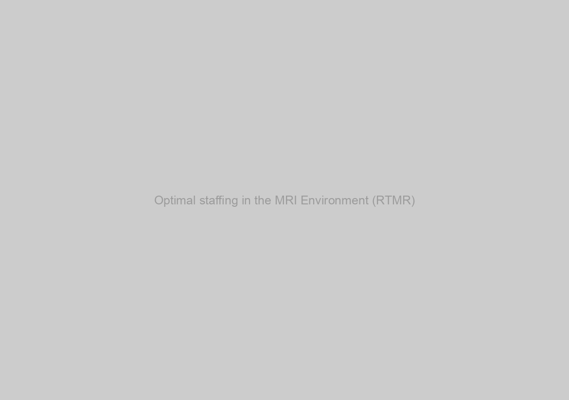 Optimal staffing in the MRI Environment (RTMR)